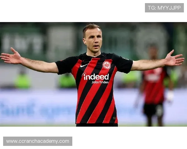 格策开启与法兰克福续约谈判暂不考虑转战美职联专注德甲未来